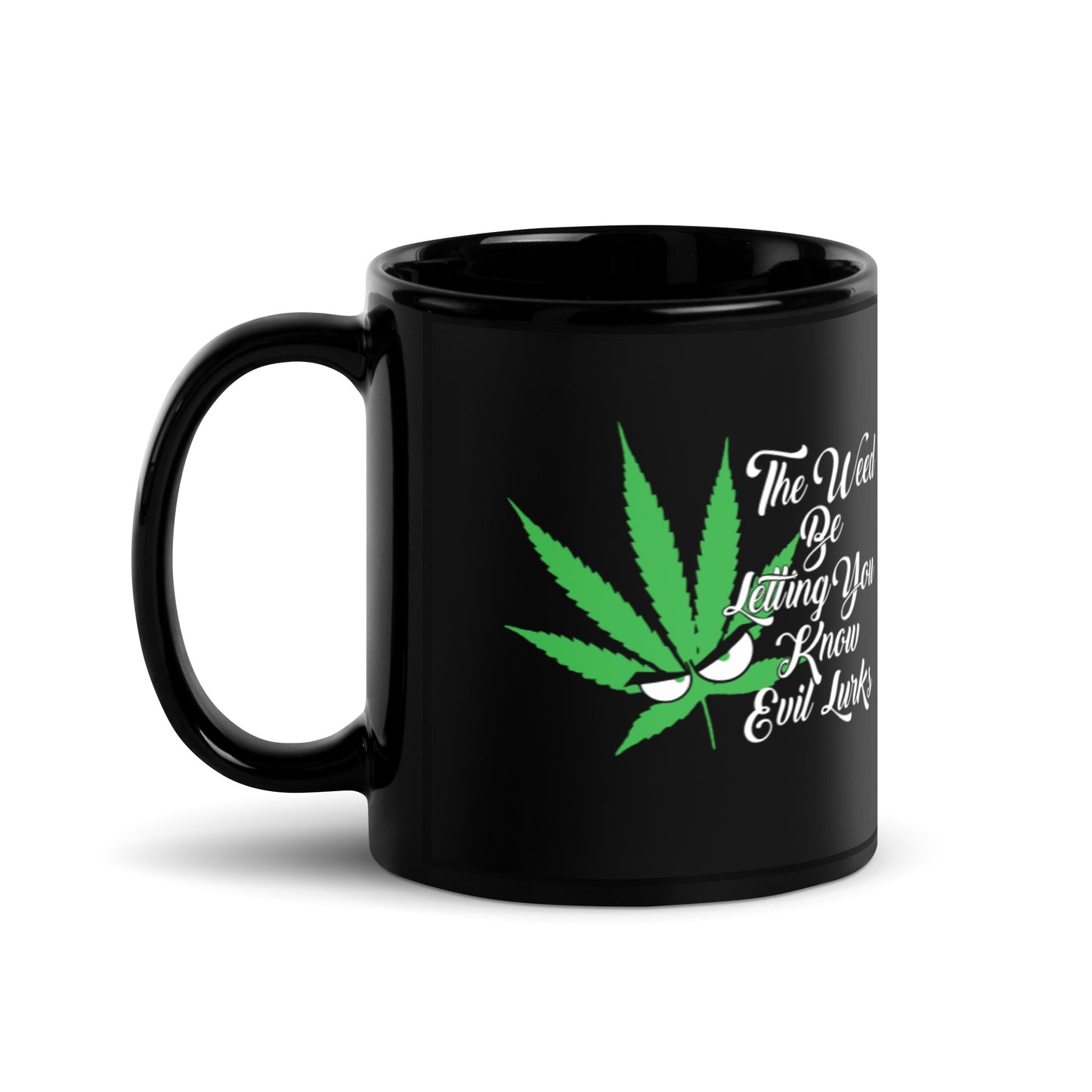 The Weed be letting you Know evil Lurks Mug