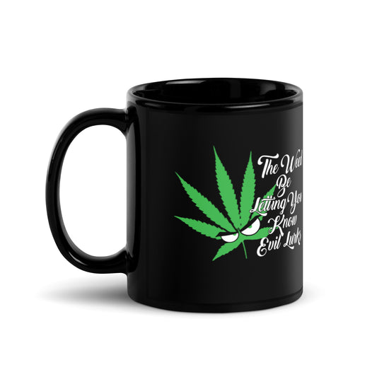 The Weed be letting you Know evil Lurks Mug